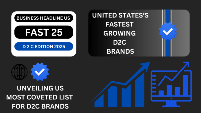 Business Headline US ने शुरू की America के सबसे तेजी से बढ़ते D2C Brands की लिस्ट के लिए आवेदन प्रक्रिया